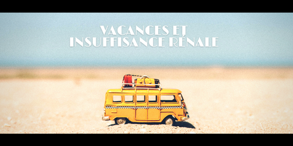 Vacances et insuffisance rénale